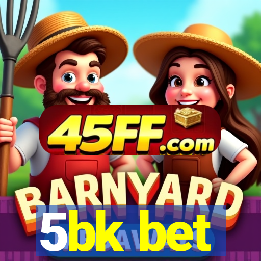 5bk bet